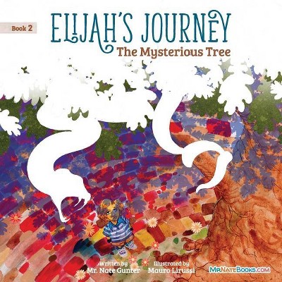 Elijah's Journey Storybook 2, The Mysterious Tree - by  Gunter (Paperback)