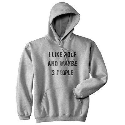 I Like Golf And Maybe 3 People Hoodie Funny Father's Day Novelty Sweatshirt - Crazy Dog Hoodie