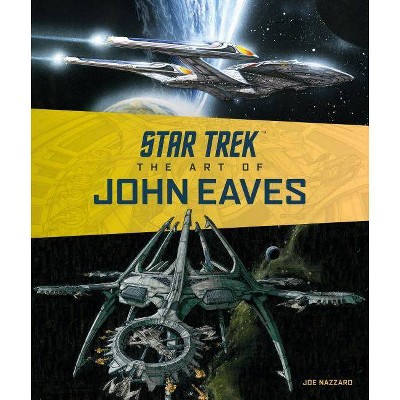 Star Trek: The Art of John Eaves - by  Joe Nazzaro (Hardcover)