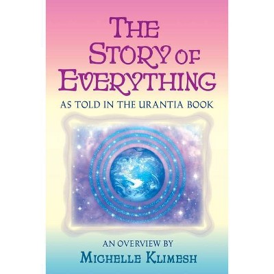 The Story of Everything - by  Michelle Klimesh (Paperback)