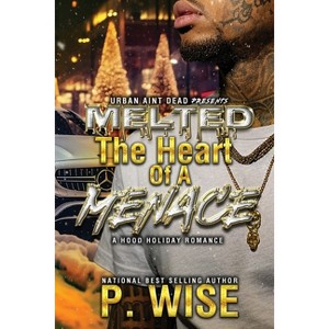 Melted The Heart of A Menace - by  P Wise (Paperback) - 1 of 1