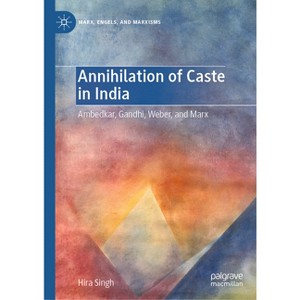 Annihilation of Caste in India - (Marx, Engels, and Marxisms) by  Hira Singh (Hardcover) - 1 of 1