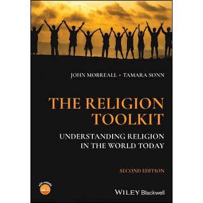 The Religion Toolkit - 2nd Edition by  John Morreall & Tamara Sonn (Paperback)