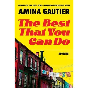 The Best That You Can Do - by  Amina Gautier (Paperback) - 1 of 1