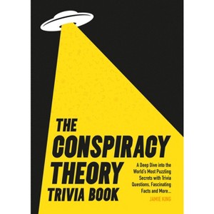 Conspiracy Theory Trivia Book - by  Jamie King (Paperback) - 1 of 1