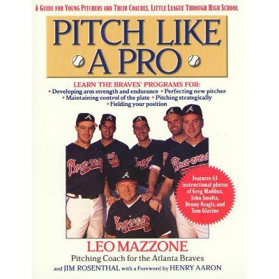 Pitch Like a Pro - by  Jim Rosenthal & Leo Mazzone (Paperback)