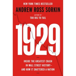 1929 - by  Andrew Ross Sorkin (Hardcover) - 1 of 1