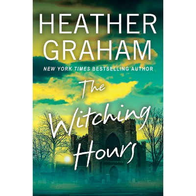 The Witching Hours - by  Heather Graham (Hardcover)