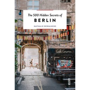 The 500 Hidden Secrets of Berlin - by  Nathalie Dewalhens (Paperback) - 1 of 1