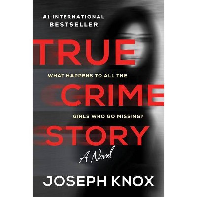 True Crime Story - by  Joseph Knox (Paperback)