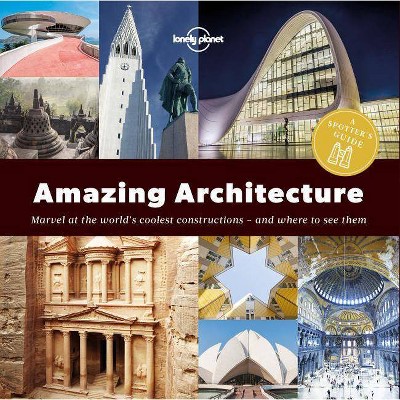  A Spotter's Guide to Amazing Architecture - by  Lonely Planet (Paperback) 