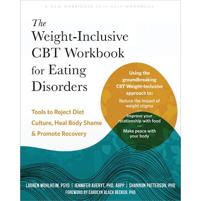 The Weight-Inclusive CBT Workbook for Eating Disorders - by  Lauren Muhlheim & Jennifer Averyt & Shannon Patterson (Paperback)