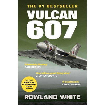 Vulcan 607 - by  Rowland White (Paperback)