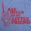 Say Hello to My Little Friend T Shirt Funny Lawn Gnome Movie Quote Tee - Crazy Dog Men's T Shirt - 2 of 4