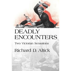 Deadly Encounters - by  Richard D Altick (Paperback) - 1 of 1