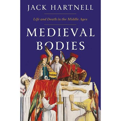 Medieval Bodies - by  Jack Hartnell (Hardcover)