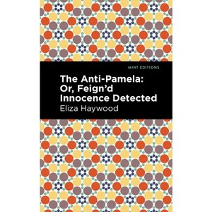 The Anti-Pamela - (Mint Editions (Women Writers)) by Eliza Haywood - 1 of 1