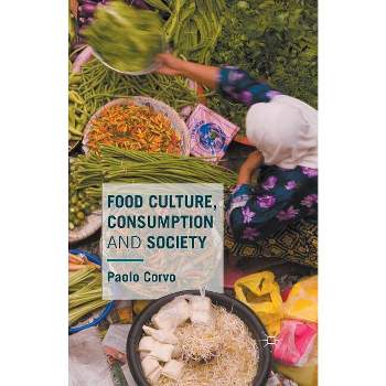 Food Culture, Consumption and Society - by  Paolo Corvo (Paperback)