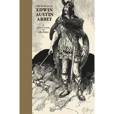 The Drawings of Edwin Austin Abbey - by  Alice Carter (Paperback)