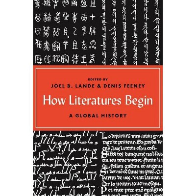 How Literatures Begin - by  Joel B Lande & Denis Feeney (Hardcover)