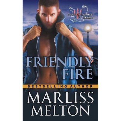 Friendly Fire (The Echo Platoon Series, Book 3) - by  Marliss Melton (Paperback)