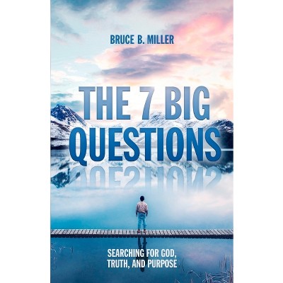 The 7 Big Questions - By Bruce B Miller (paperback) : Target