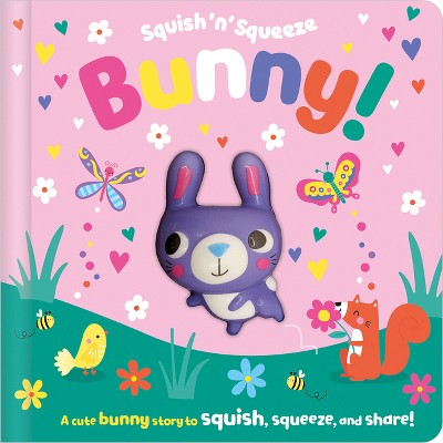 Squish 'n' Squeeze Bunny! - by Alice Fewery (Board Book)