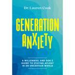 Generation Anxiety - by  Lauren Cook (Hardcover)