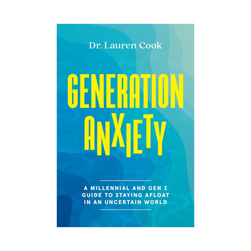 Generation Anxiety - by  Lauren Cook (Hardcover), 1 of 4