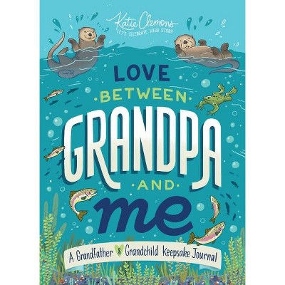 Love Between Grandpa and Me - by  Katie Clemons (Paperback)