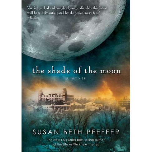 The Shade of the Moon, 4 - (Life as We Knew It) by  Susan Beth Pfeffer (Paperback) - image 1 of 1