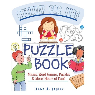 The Puzzle Activity Book for Kids - by  John a Taylor (Paperback)