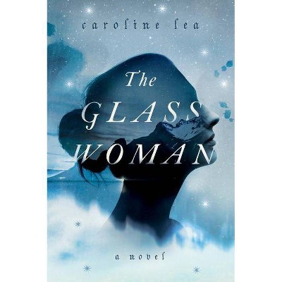 The Glass Woman - by  Caroline Lea (Hardcover)