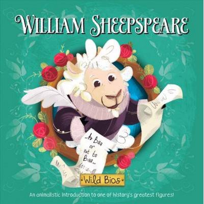 Wild Bios: William Sheepspeare - (Wild BIOS) by  Courtney Acampora & Maggie Fischer (Board Book)