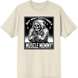 "But Why Can't I Have A Muscle Mommy?" Adult Crew Neck Short Sleeve Tee - 1 of 2