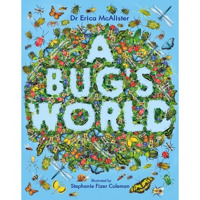 A Bug's World - by  Erica McAlister (Paperback)