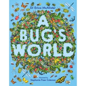 A Bug's World - by  Erica McAlister (Paperback) - 1 of 1