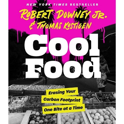 Cool Food - by  Robert Downey & Thomas Kostigen (Hardcover)