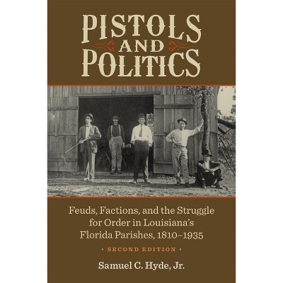 Pistols and Politics - 2nd Edition by  Samuel C Hyde (Paperback)