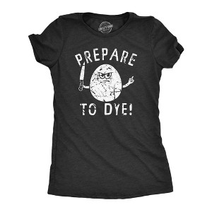 Womens Prepare To Dye T Shirt Funny Holiday Sunday Dyeing Eggs Threat Tee For Ladies - Crazy Dog Women's T Shirt - 1 of 4