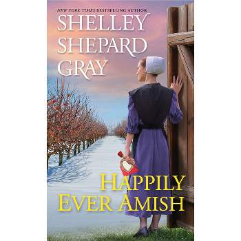 Happily Ever Amish - (The Amish of Apple Creek) by  Shelley Shepard Gray (Paperback)