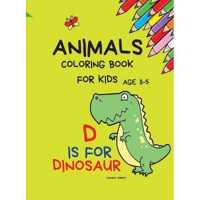 Animals Coloring Book for kids age 3-5 - by  Lexann Smart (Hardcover)