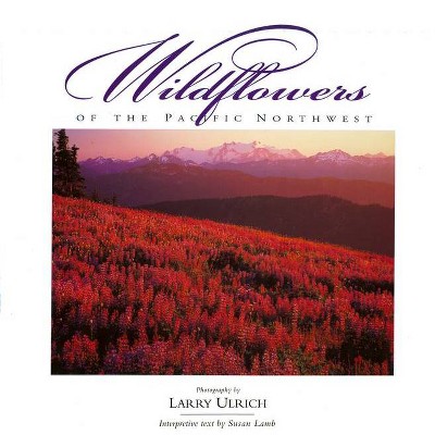 Wildflowers of the Pacific Northwest - (Companion Press) by  Susan Lamb (Hardcover)