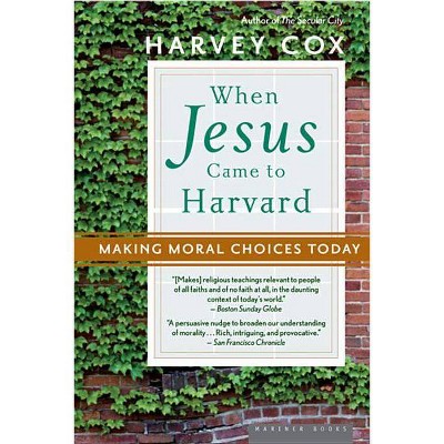 When Jesus Came to Harvard - by  Harvey Cox (Paperback)