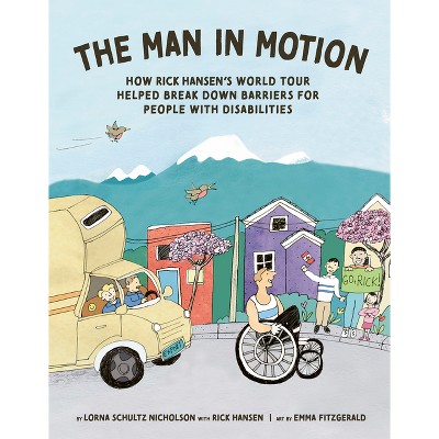The Man in Motion - by  Lorna Schultz Nicholson & Rick Hansen (Hardcover)