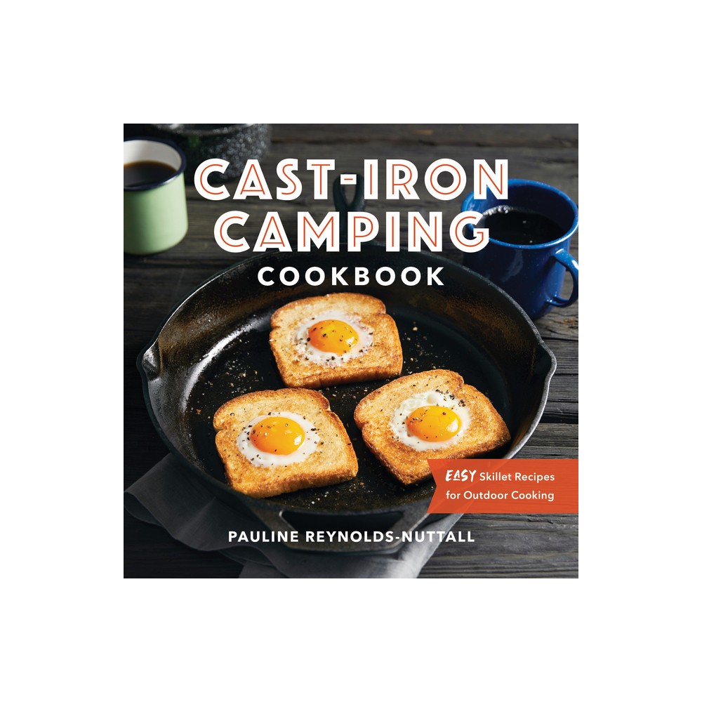 Cast-Iron Camping Cookbook - by Pauline Reynolds-Nuttall (Paperback)