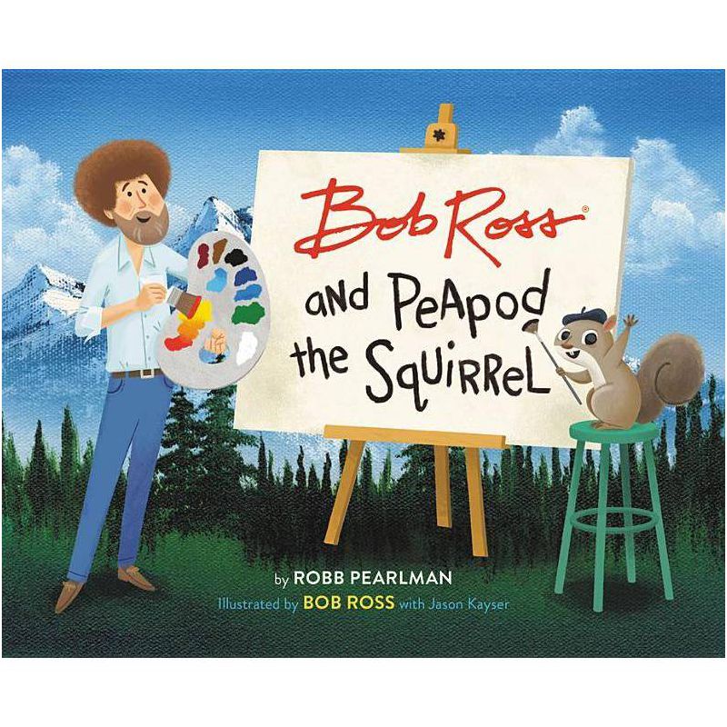 Bob Ross and Peapod the Squirrel -  by Robb Pearlman (Hardcover), 1 of 2