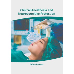 Clinical Anesthesia and Neurocognitive Protection - by  Adam Bowers (Hardcover) - 1 of 1