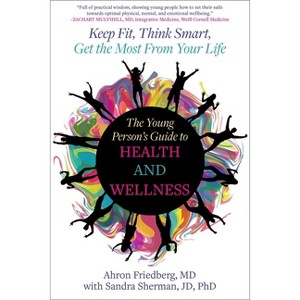 The Young Person's Guide to Health and Wellness - by  Ahron Friedberg & Sandra Sherman (Paperback) - 1 of 1