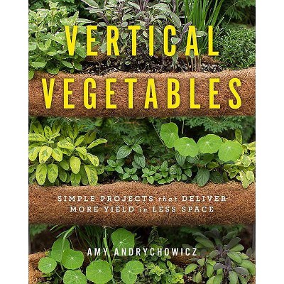 Vertical Vegetables - by  Amy Andrychowicz (Paperback)